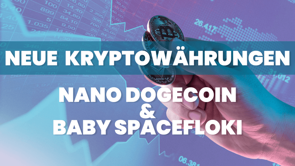 Neue Kryptowährungen Nano Dogecoin und Baby Spacefloki auf 1.000%-Rallye – jetzt einsteigen?