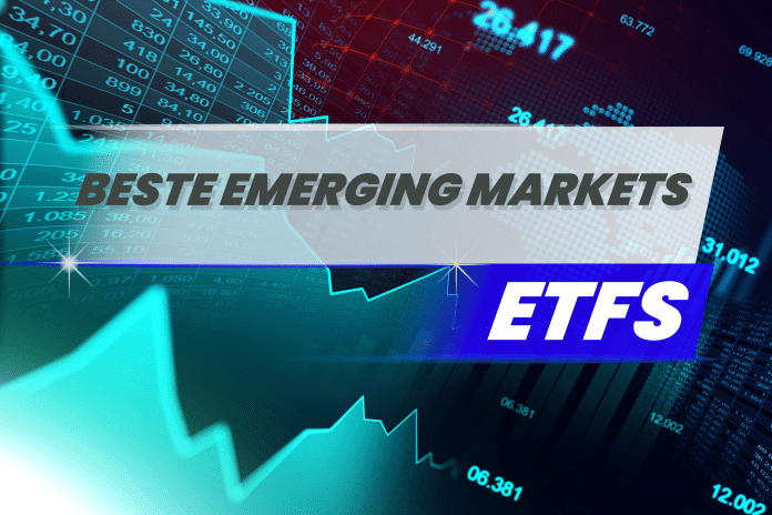 Beste Emerging Markets ETFs