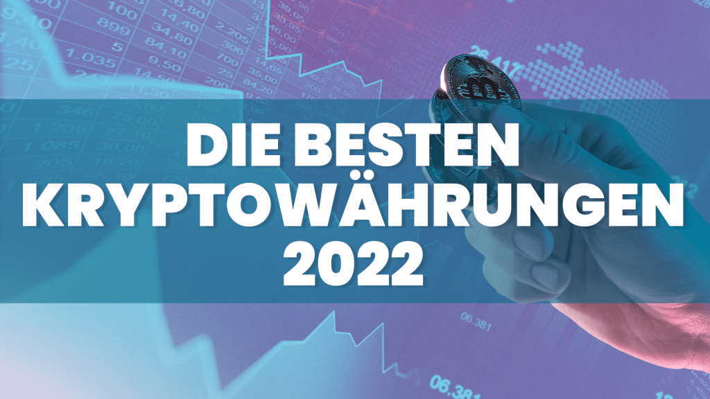 Die besten Kryptowährungen 2022