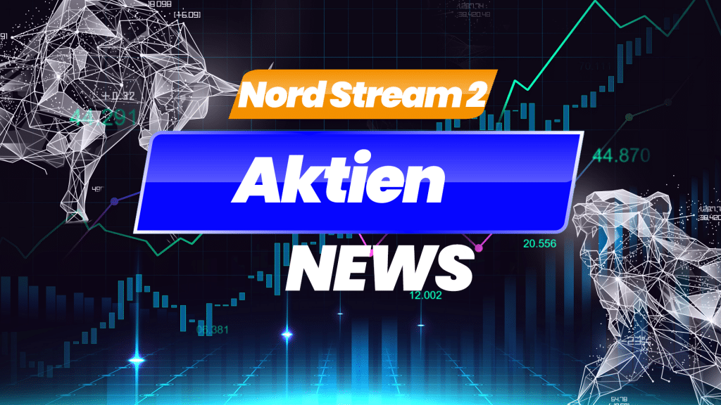 Nord Stream 2 Aktie News