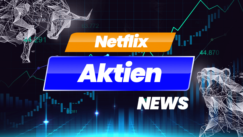 Netflix Aktie News