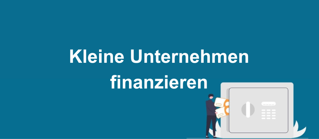 Kleine Unternehmen finanzieren